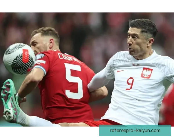 欧洲杯预选赛波兰莱万状态回暖，期待继续贡献进球威力